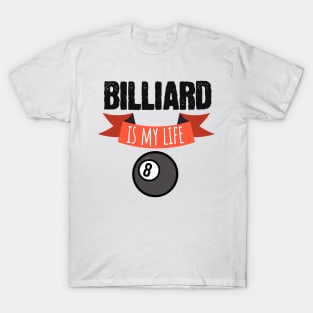 Billiard is my life T-Shirt